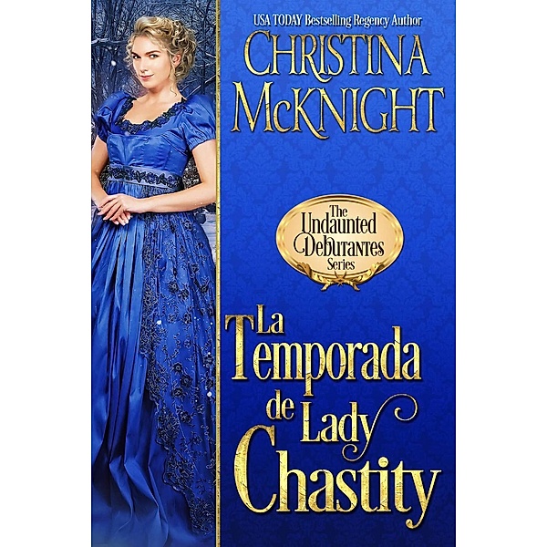 La temporada de lady Chastity (Serie Debutantes Impávidas, #4), Christina Mcknight
