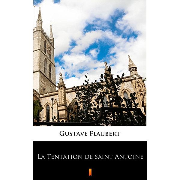 La Tentation de saint Antoine, Gustave Flaubert