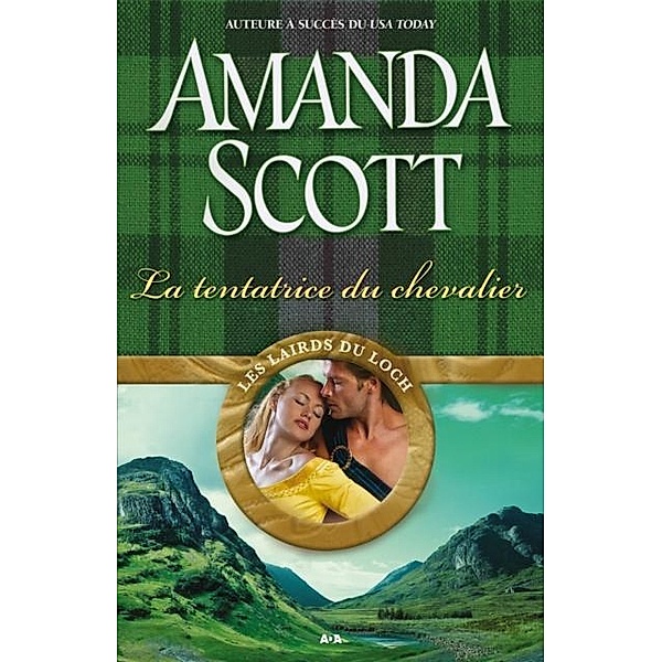 La tentatrice du chevalier / Les lairds du Loch, Scott Amanda Scott