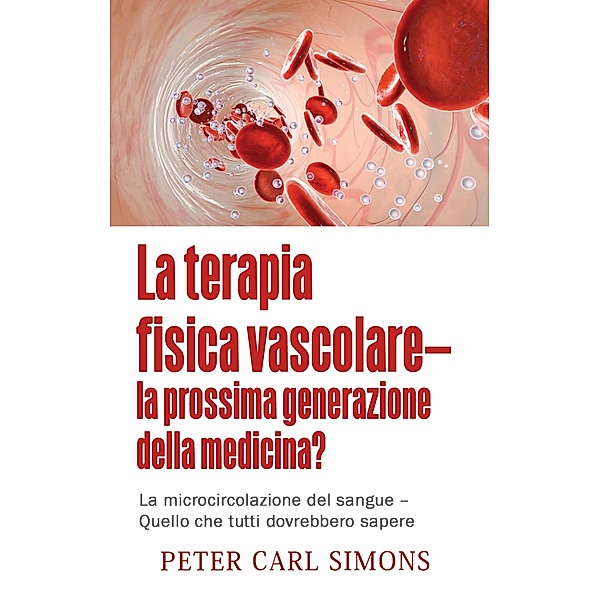 La terapia fisica vascolare - la prossima generazione della medicina?, Peter Carl Simons