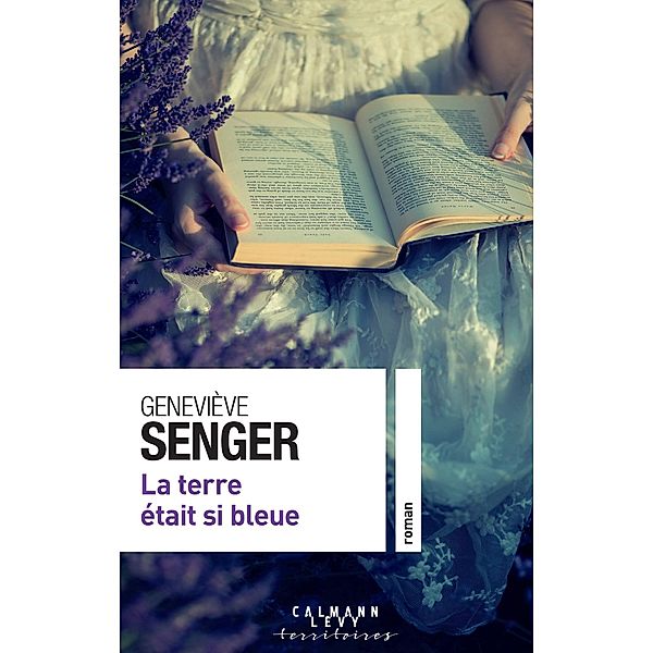 La terre était si bleue / Cal-Lévy-Territoires, Geneviève Senger