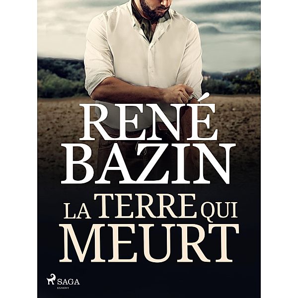 La Terre qui Meurt, René Bazin