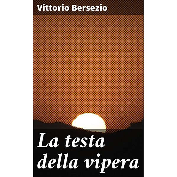 La testa della vipera, Vittorio Bersezio