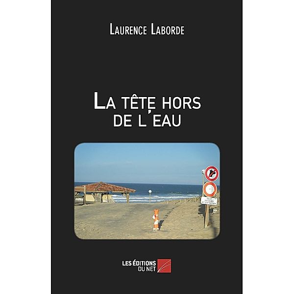 La tete hors de l'eau / Les Editions du Net, Laborde Laurence Laborde