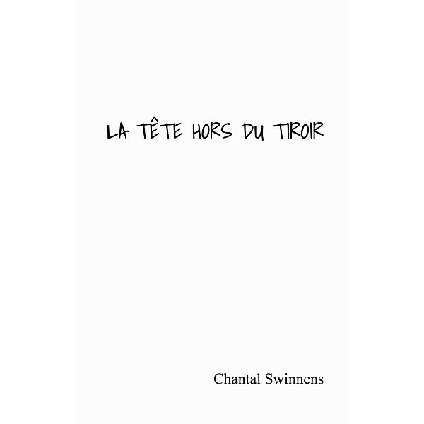 La Tete hors du tiroir, Swinnens Chantal Swinnens