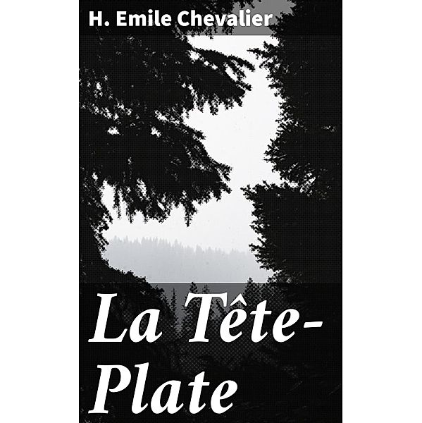 La Tête-Plate, H. Emile Chevalier