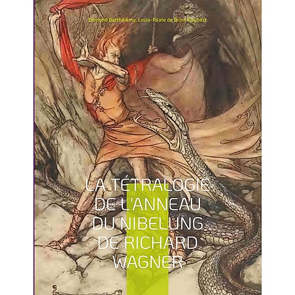 La Tétralogie de l'Anneau du Nibelung de Richard Wagner, Edmond Barthélémy, Louis-Pilate de Brinn'Gaubast