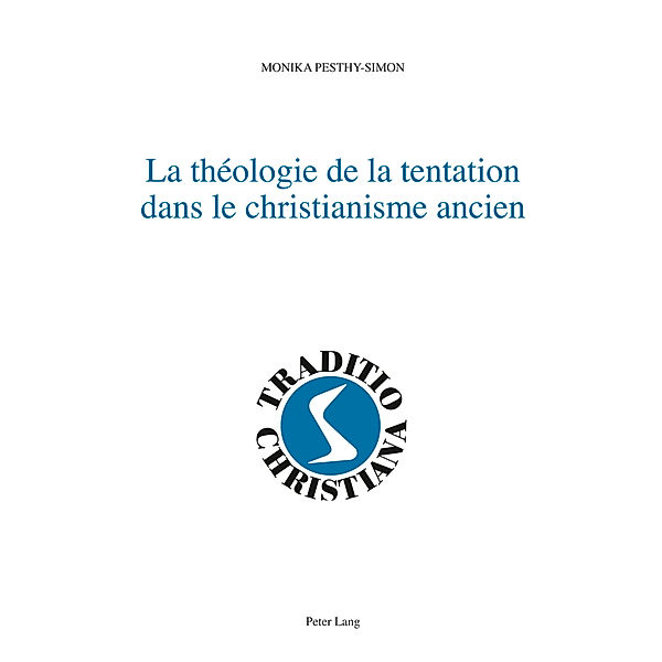 La théologie de la tentation dans le christianisme ancien, Monika Pesthy-Simon