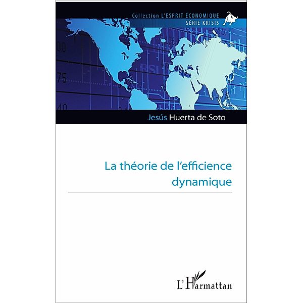 La theorie de l'efficience dynamique, Huerta de Soto Jesus Huerta de Soto