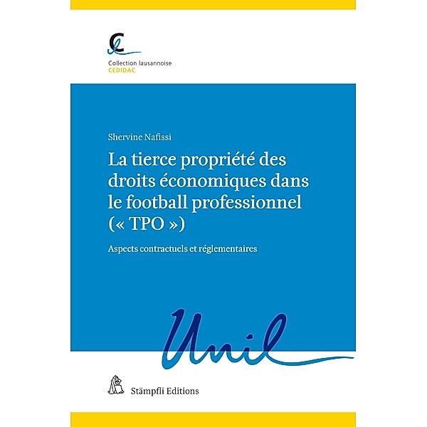 La tierce propriété des droits économiques dans le football professionnel ( TPO ) / CEDIDAC Bd.111, Shervine Nafissi