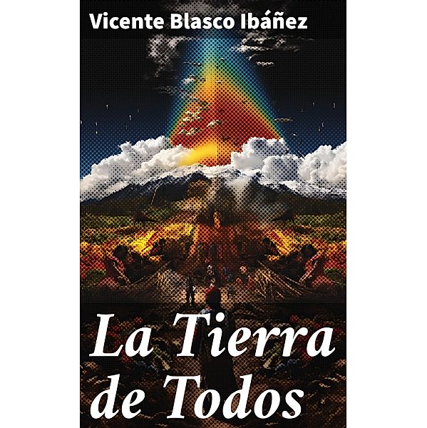 La Tierra de Todos, Vicente Blasco Ibáñez