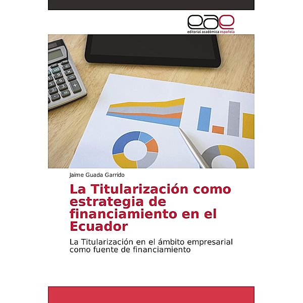 La Titularización como estrategia de financiamiento en el Ecuador, Jaime Guada Garrido