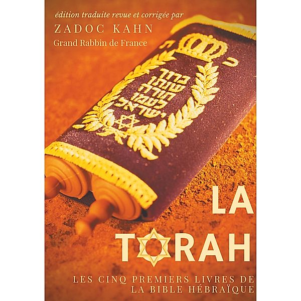 La Torah (édition revue et corrigée, précédée d'une introduction et de conseils de lecture de Zadoc Kahn), Zadoc Kahn