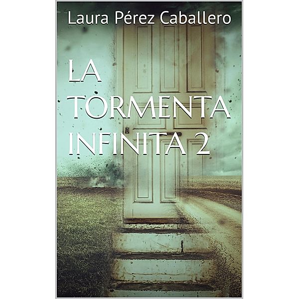 La tormenta infinita 2 / La tormenta, Laura Pérez Caballero