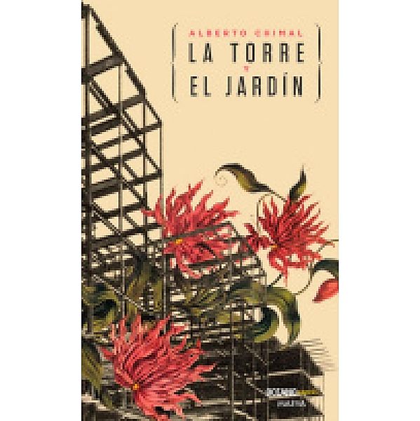 La torre y el jardín / Novela, Alberto Chimal