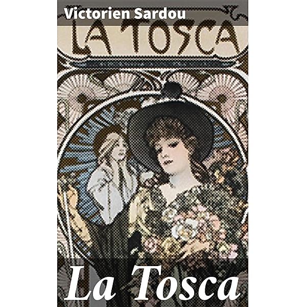 La Tosca, Victorien Sardou