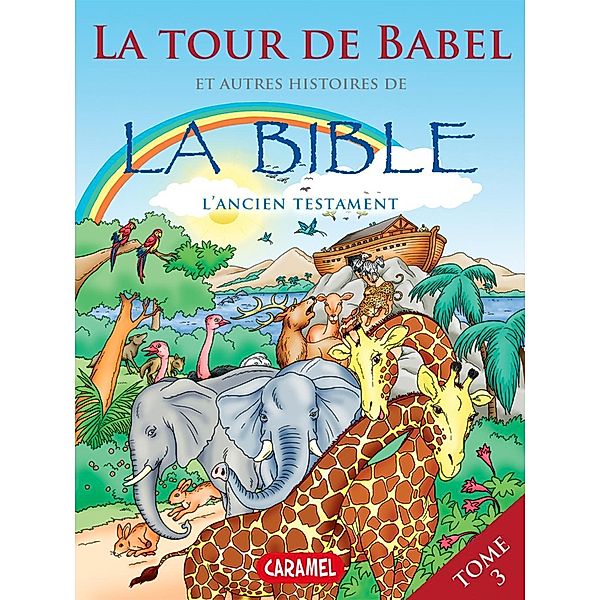 La Tour de Babel et autres histoires de la Bible / Bible pour enfants Bd.3, Joël Muller