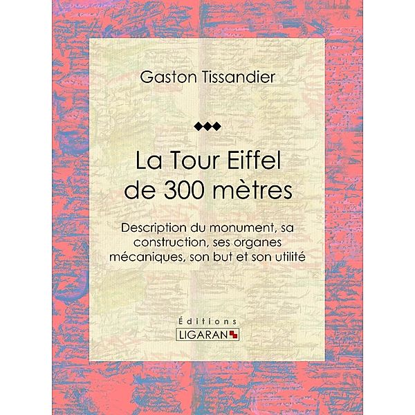 La Tour Eiffel de 300 mètres, Ligaran, Gaston Tissandier