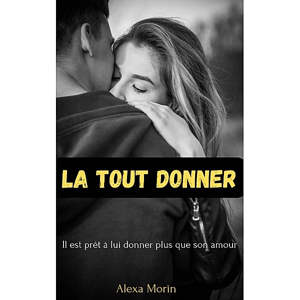 La Tout Donner, Alexa Morin