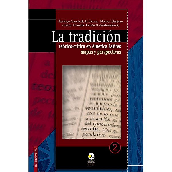 La tradición teórico-crítica en América Latina: / Heterotopías Bd.2