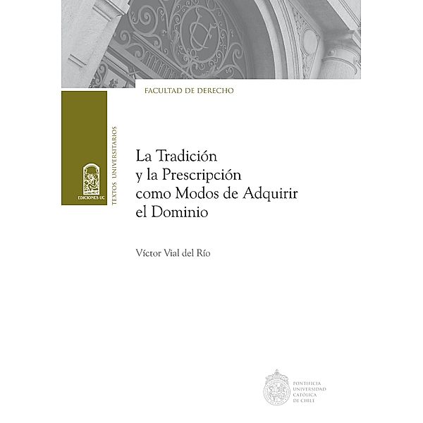 La tradición y la prescripción como modos de adquirir el dominio, Víctor Vial del Río