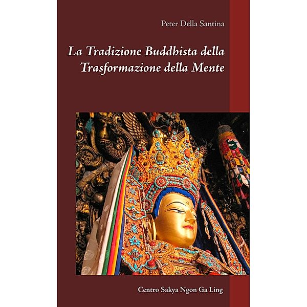 La Tradizione Buddhista della Trasformazione della Mente, Peter Della Santina