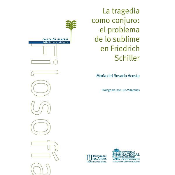 La tragedia como conjuro: el problema de lo sublime en Friedrich Schiller, María del Rosario Acosta