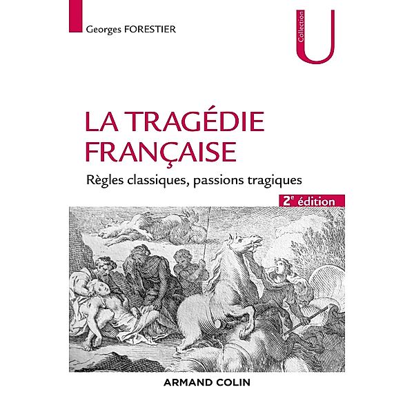 La tragédie française - 2e éd. / Collection U, Georges Forestier