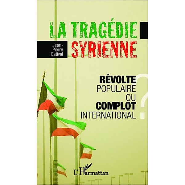La tragedie syrienne, Estival Jean-Pierre ESTIVAL