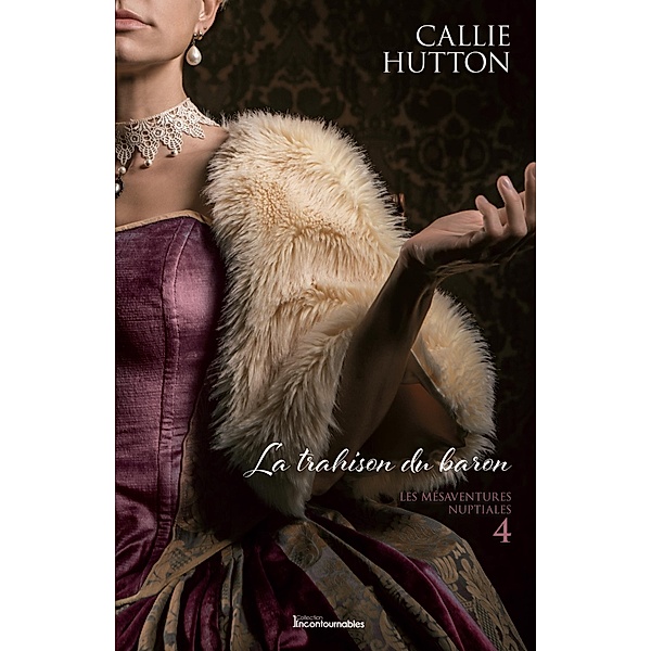La trahison du baron / Serie Les mesaventures nuptiales, Hutton Callie Hutton