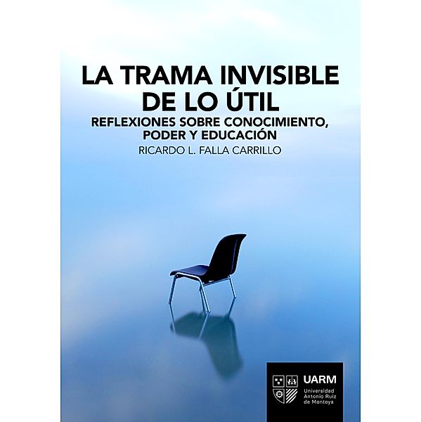 La trama invisible de lo útil, Ricardo L. Falla Carrillo