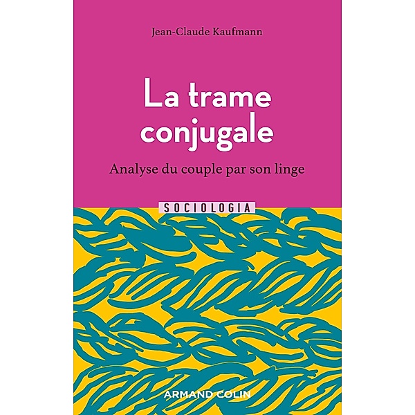 La trame conjugale - 2e éd. / Sociologia, Jean-Claude Kaufmann