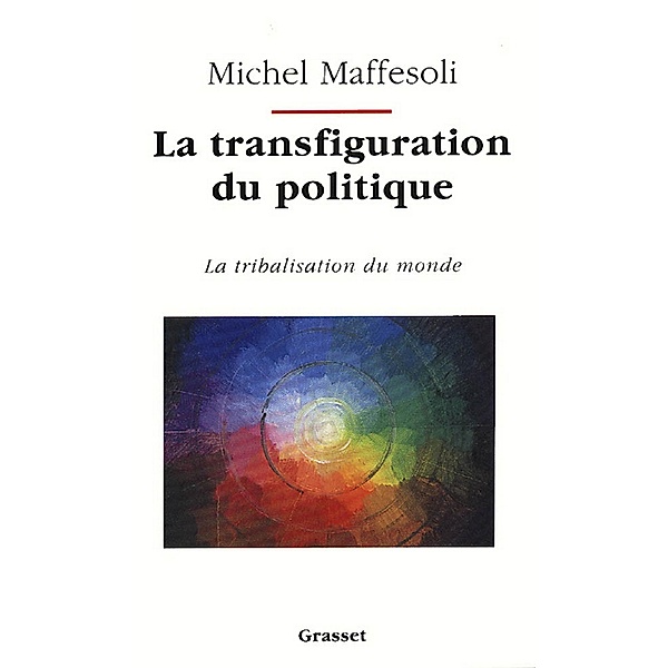 La transfiguration du politique / Littérature, Michel Maffesoli