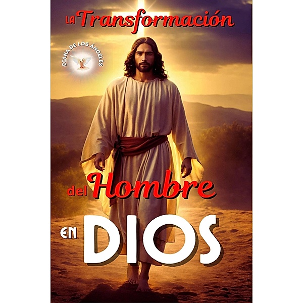 La Transformación del Hombre en Dios, Diana de los Ángeles