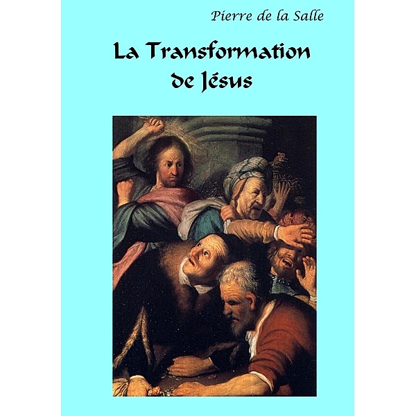 La Transformation de Jésus, Pierre de la Salle