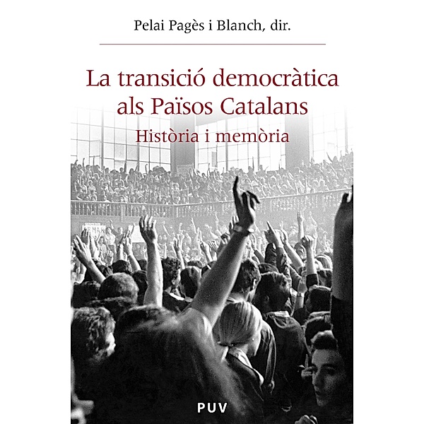 La transició democràtica als Països Catalans / Història i Memòria del Franquisme, Aavv