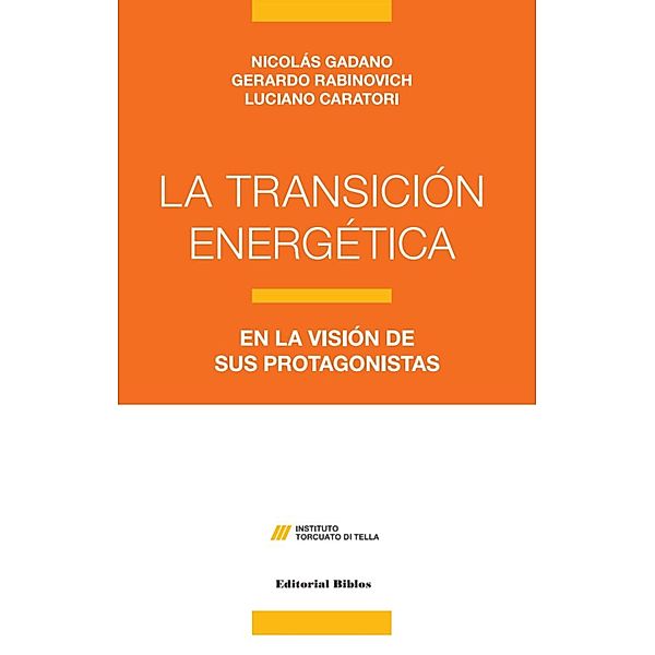 La transición energética / La Argentina contemporánea, Nicolás Gadano, Gerardo Rabinovich, Luciano Caratori