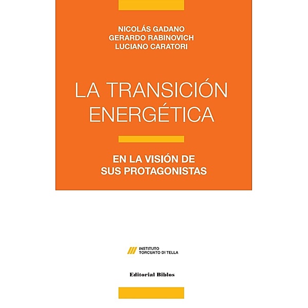 La transición energética / La Argentina contemporánea, Nicolás Gadano, Gerardo Rabinovich, Luciano Caratori