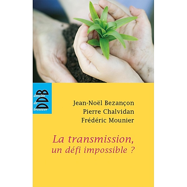 La transmission, un défi impossible ? / Schum/Education, Pierre Chalvidan, Frédéric Mounier, Jean-Noël Bezançon
