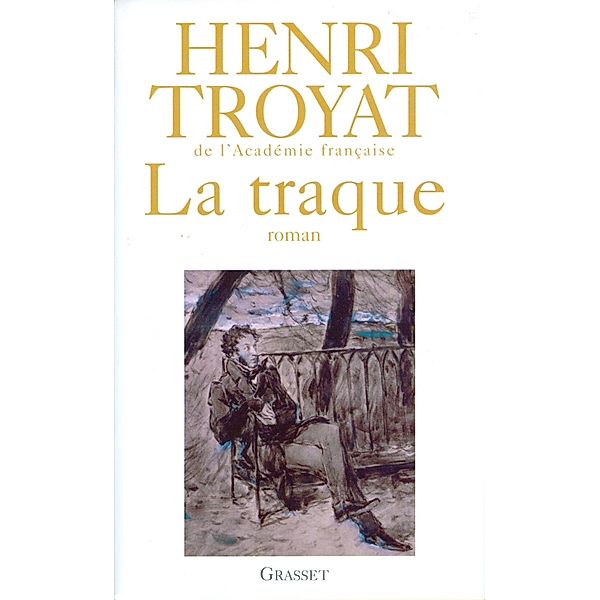 La traque / Littérature Française, Henri Troyat