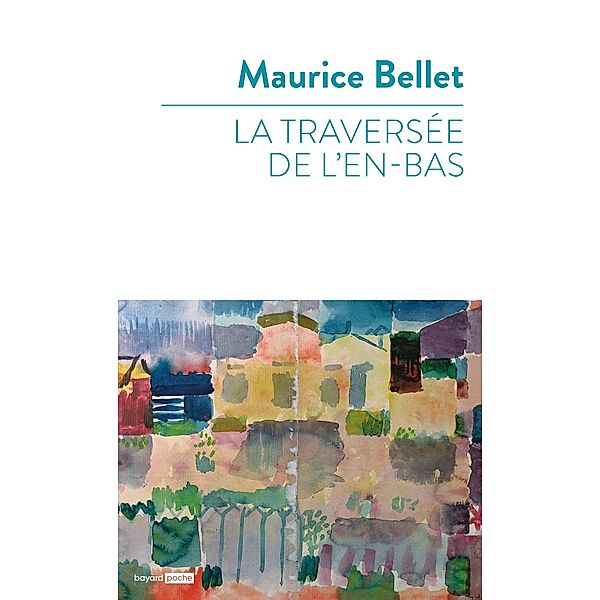 La traversée de l'en-bas / Spiritualité, Maurice Bellet