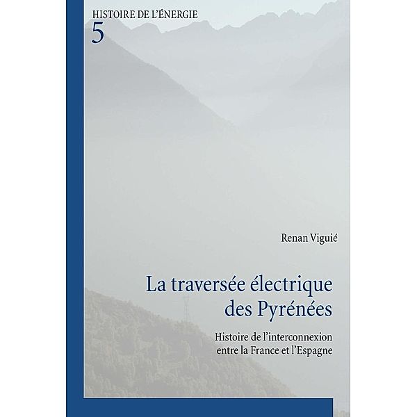 La traversee electrique des Pyrenees / P.I.E-Peter Lang S.A., Editions Scientifiques Internationales, Viguie Renan Viguie