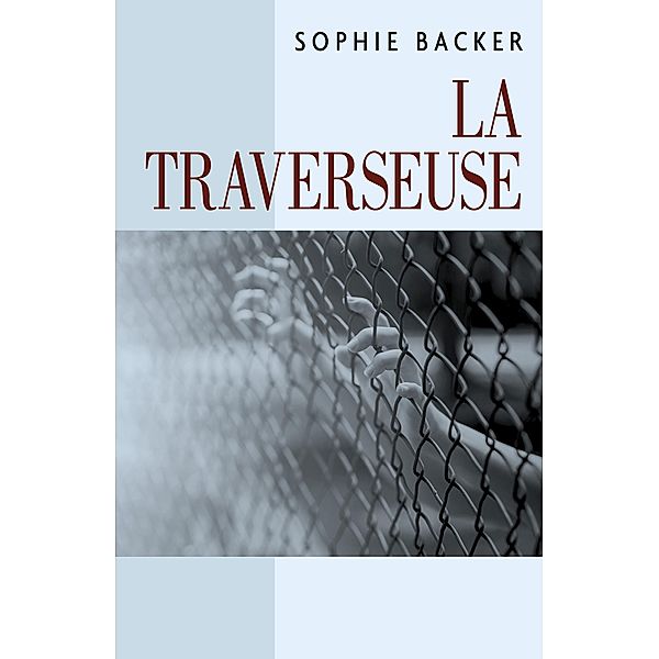 La Traverseuse / Librinova, Backer Sophie Backer