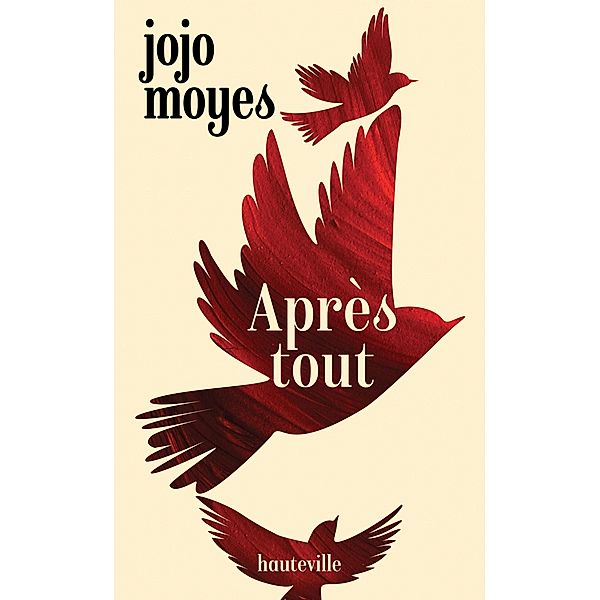 La trilogie Avant toi, T3 : Après tout / La trilogie Avant toi Bd.3, Jojo Moyes