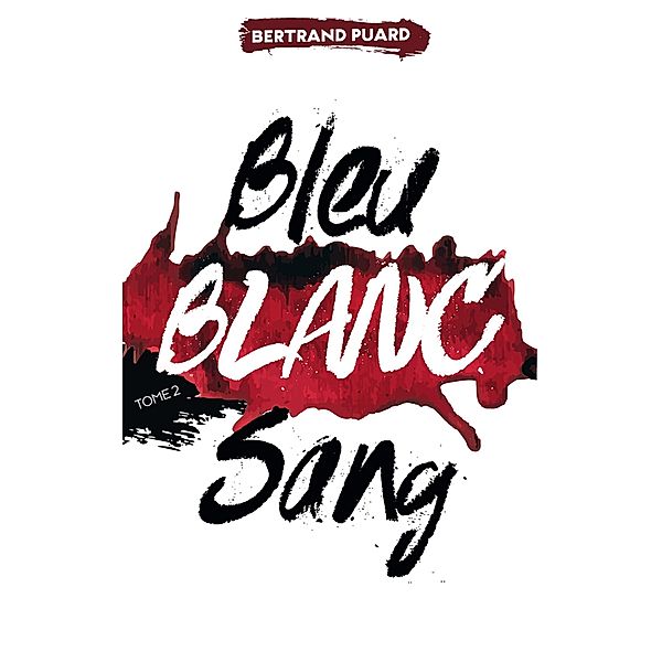 La trilogie Bleu Blanc Sang - Tome 2 - Blanc / Bleu , Blanc , Sang Bd.2, Bertrand Puard