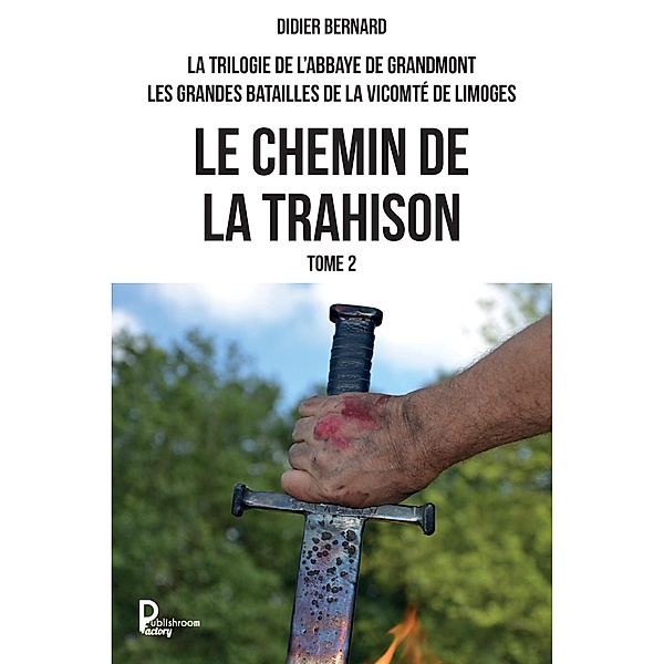 La trilogie de l'Abbaye de Grandmont - Tome 2, Didier Bernard