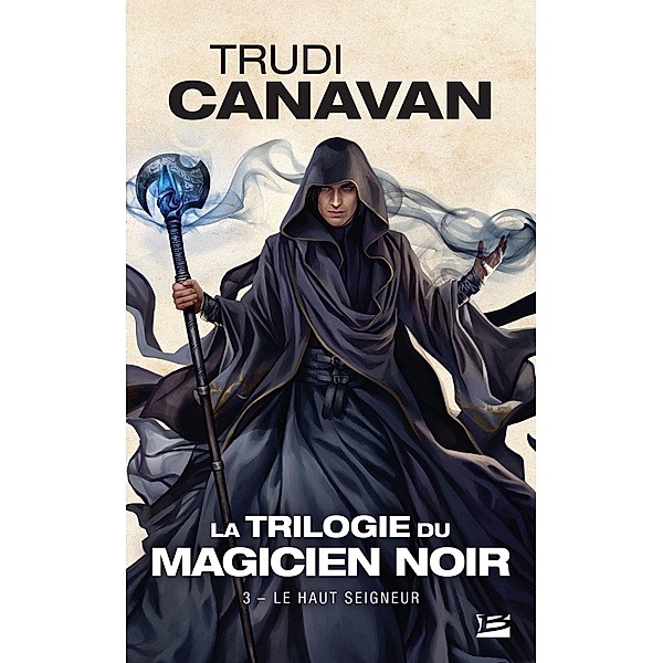 La Trilogie du magicien noir, T3 : Le Haut Seigneur / La Trilogie du magicien noir Bd.3, Trudi Canavan