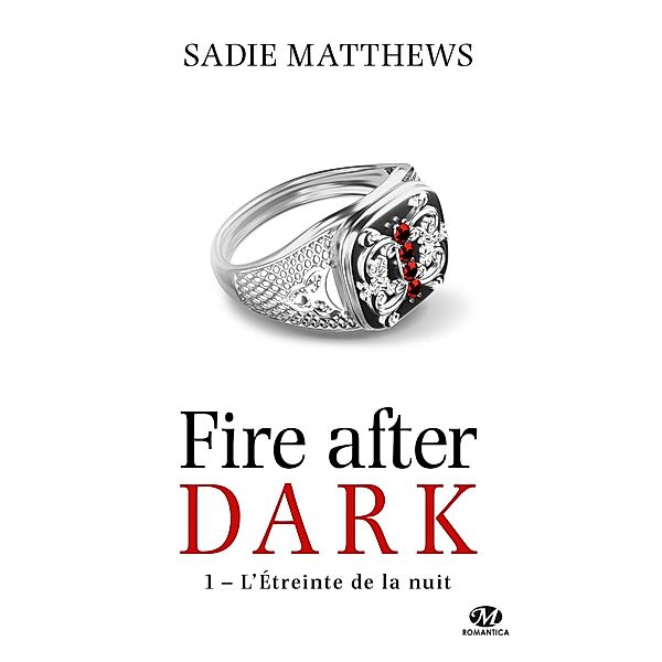 La Trilogie Fire After Dark, T1 : L'Étreinte de la nuit / La Trilogie Fire After Dark Bd.1, Sadie Matthews