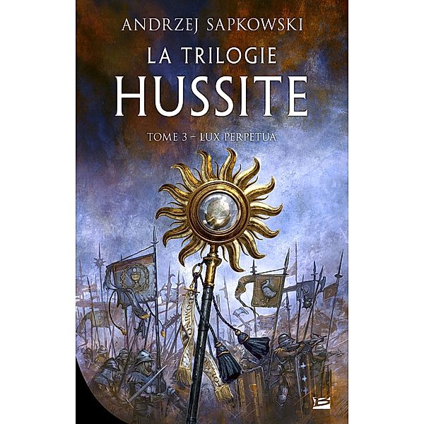 La Trilogie hussite, T3 : Lux Perpetua / La Trilogie hussite Bd.3, Andrzej Sapkowski
