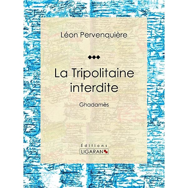 La Tripolitaine interdite, Ligaran, Léon Pervenquière